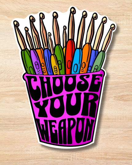 Choose Your Weapon Sticker, Crochet Yarn Lover
