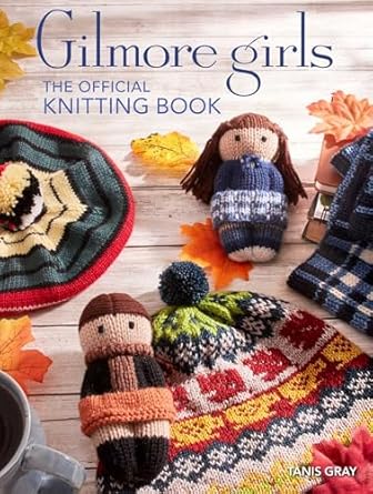 Gilmore Girls - The Official Knitting Book