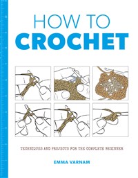 How to Crochet - Emma Varnam