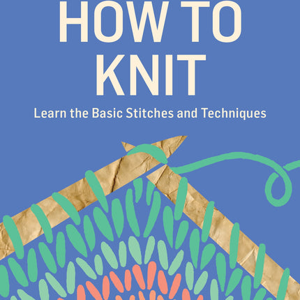Storey Basics: How to Knit
